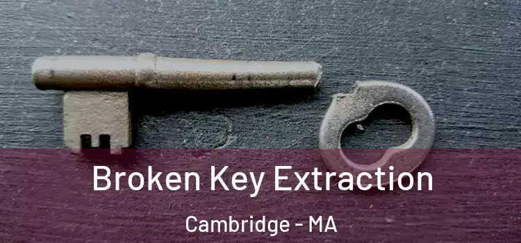 Broken Key Extraction Cambridge - MA