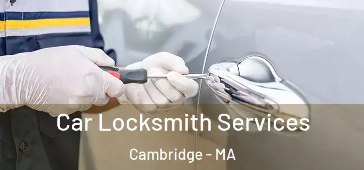Car Locksmith Services Cambridge - MA