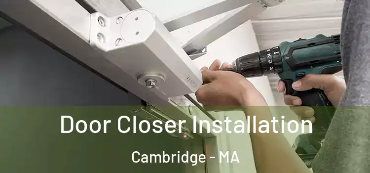 Door Closer Installation Cambridge - MA