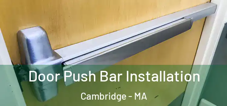  Door Push Bar Installation Cambridge - MA