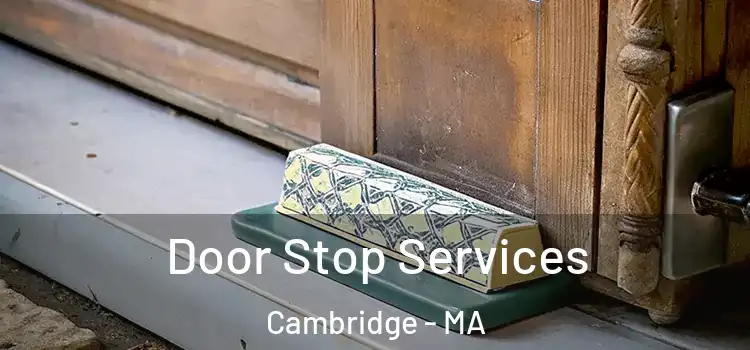Door Stop Services Cambridge - MA