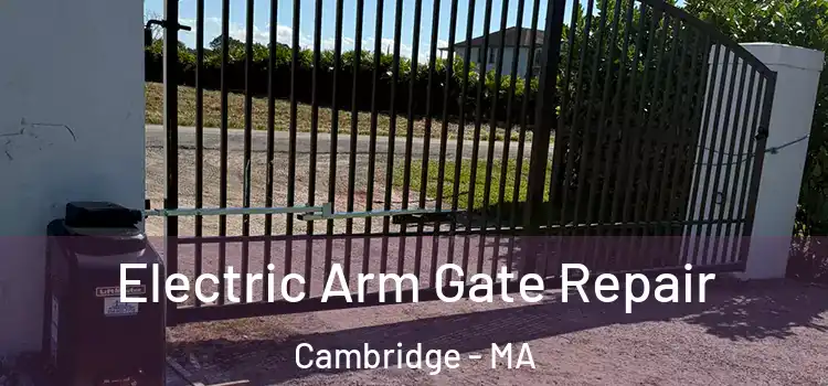  Electric Arm Gate Repair Cambridge - MA