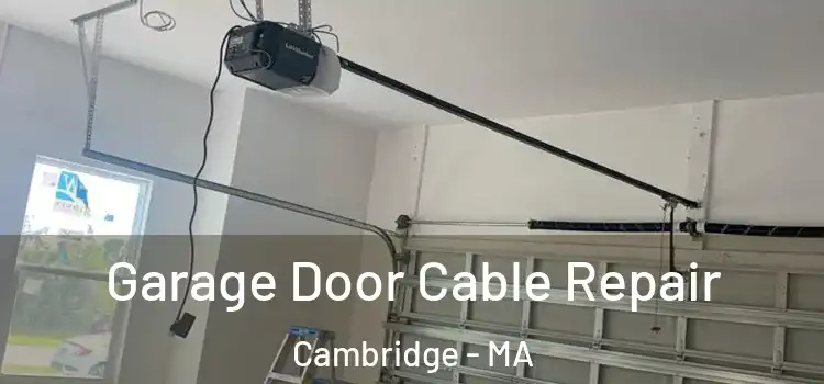  Garage Door Cable Repair Cambridge - MA