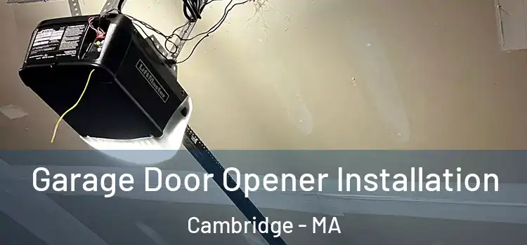  Garage Door Opener Installation Cambridge - MA