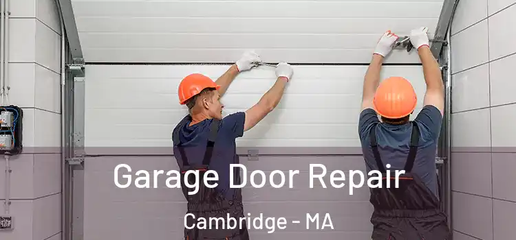  Garage Door Repair Cambridge - MA