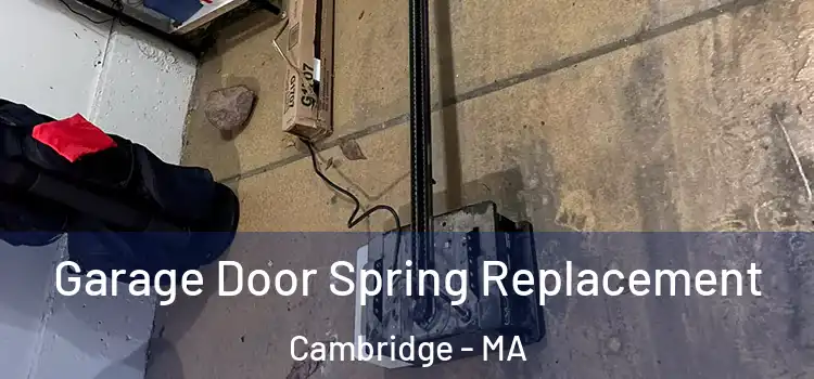  Garage Door Spring Replacement Cambridge - MA
