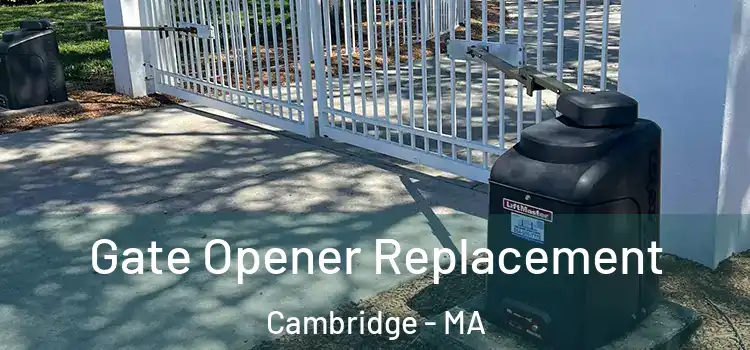 Gate Opener Replacement Cambridge - MA