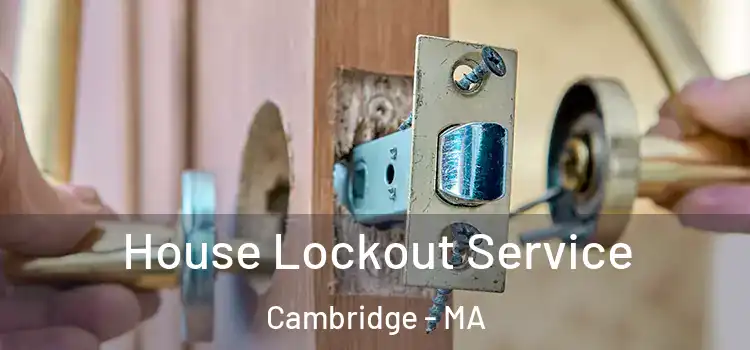  House Lockout Service Cambridge - MA