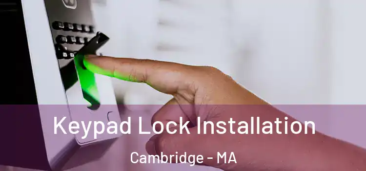 Keypad Lock Installation Cambridge - MA