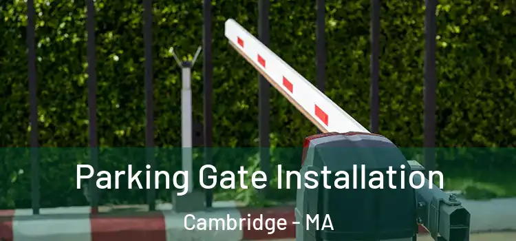  Parking Gate Installation Cambridge - MA