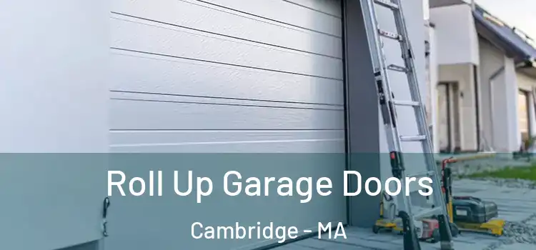  Roll Up Garage Doors Cambridge - MA